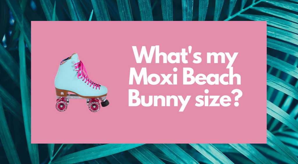 What's My Moxi Beach Bunny Size?