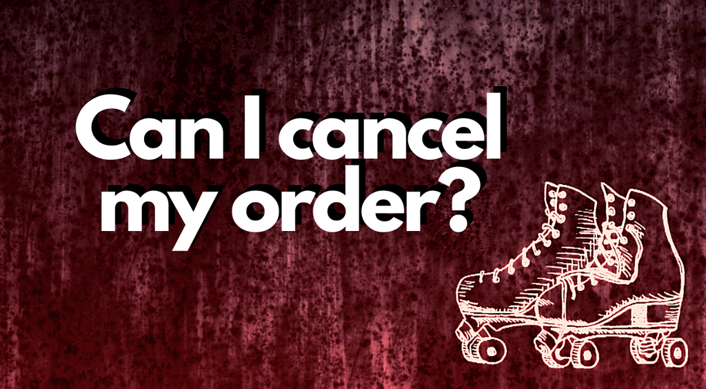 Can I Cancel My Order?