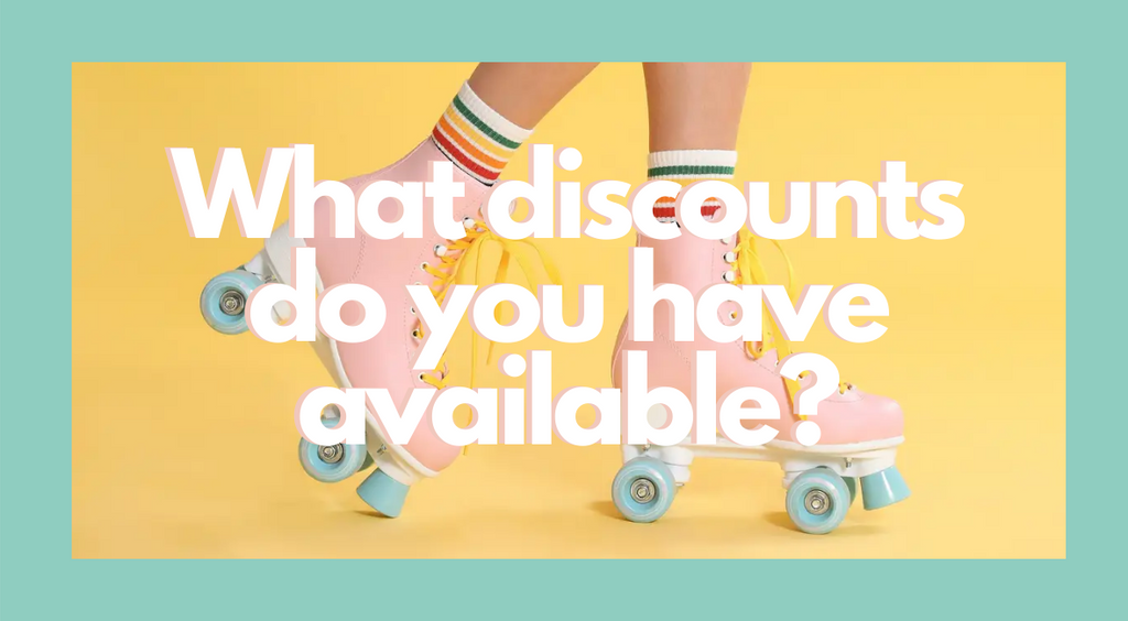 What Discounts Do You Have Available?
