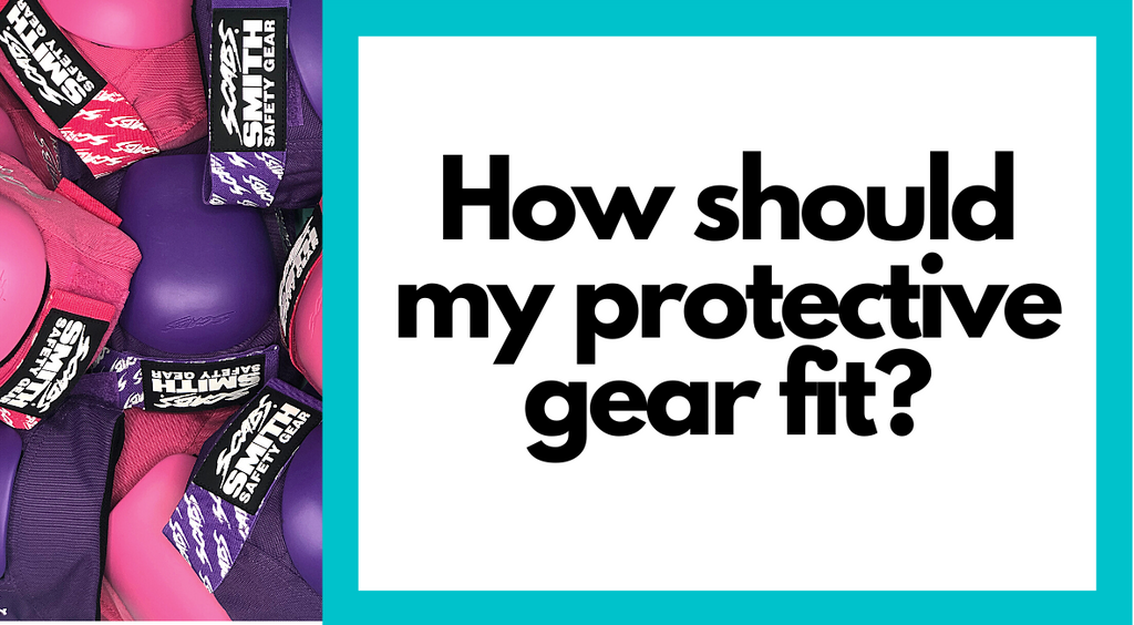 How Should My Protective Gear Fit?