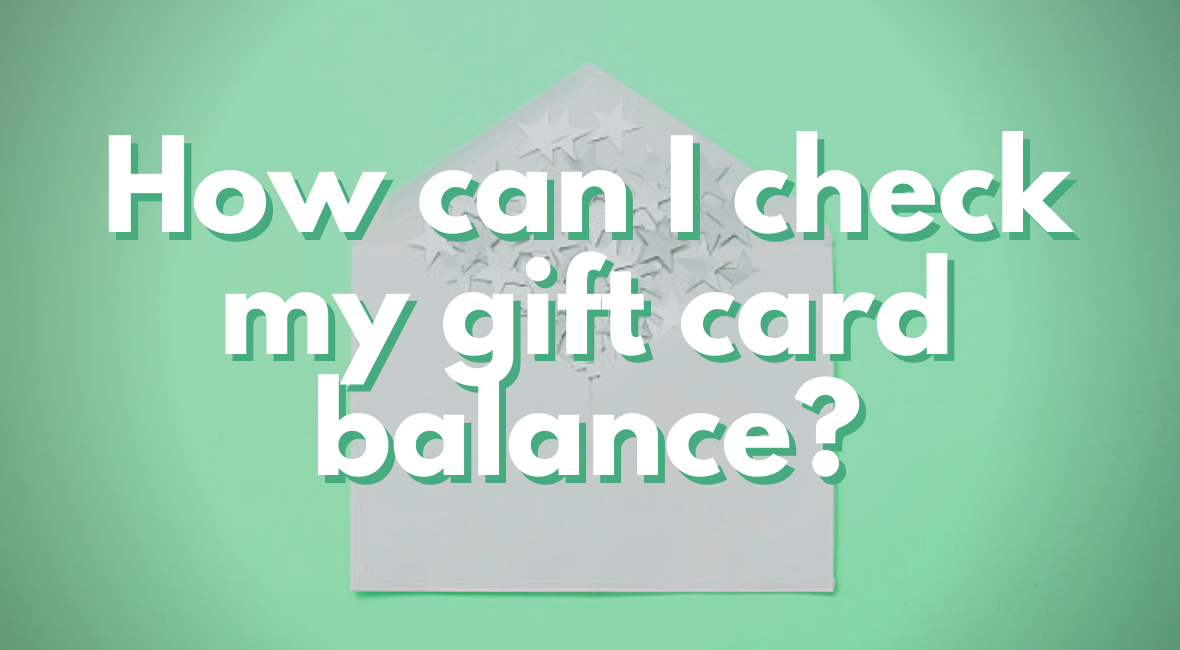 How Can I Check My Gift Card Balance?