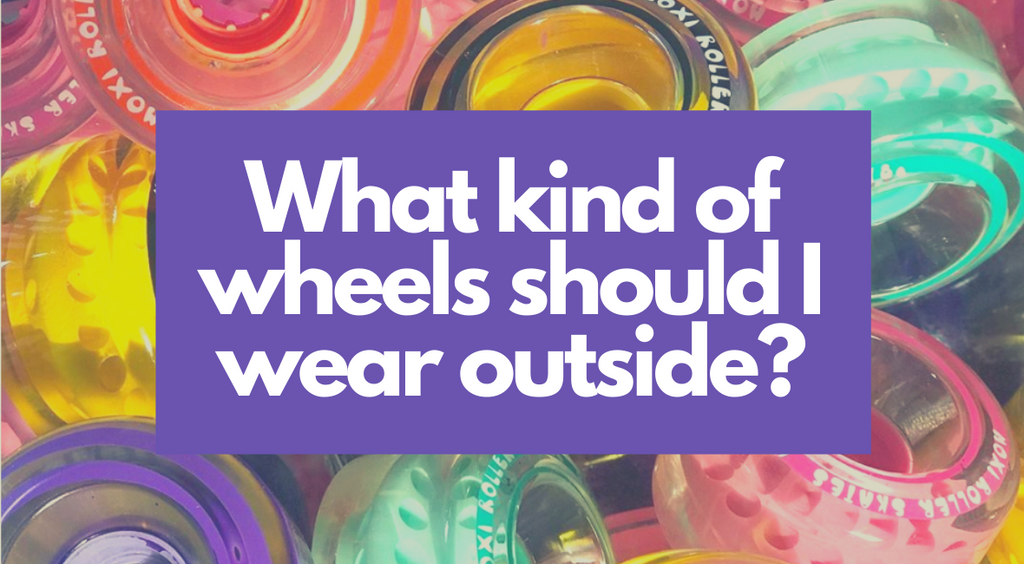 What kind of wheels should I wear outside?