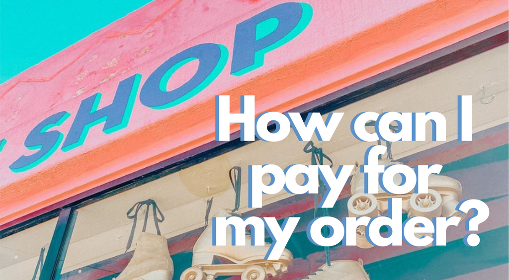 How Can I Pay for My Order?
