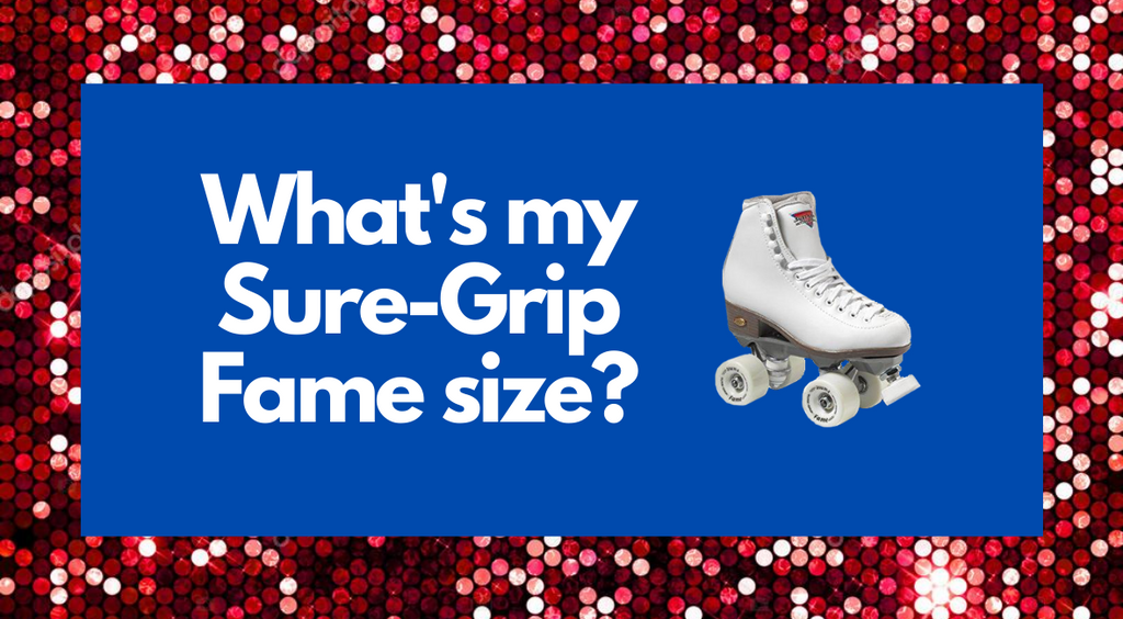 What's My Sure-Grip Fame Size?