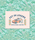 Create and Skate Factory - Print - GET IN LOSERS - Pigeon's Roller Skate Shop