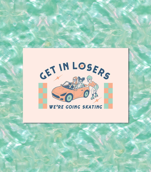 Create and Skate Factory - Print - GET IN LOSERS - Pigeon's Roller Skate Shop
