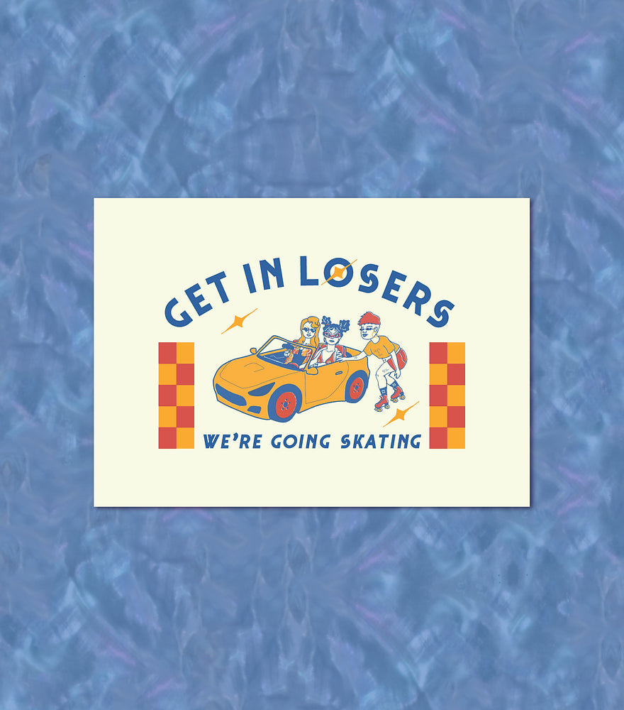 Create and Skate Factory - Print - GET IN LOSERS - Pigeon's Roller Skate Shop