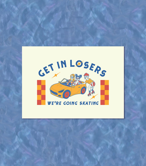 Create and Skate Factory - Print - GET IN LOSERS - Pigeon's Roller Skate Shop